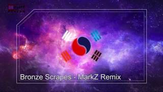 Bronze Scrapes - MarkZ Remix (tudu tuduu we woo we wuuwu)