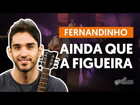 Ainda Que a Figueira - Fernandinho (aula de violão completa)