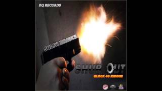Sulfa Brinks Shub Out Glock 40 Riddim P Q Records March 2017