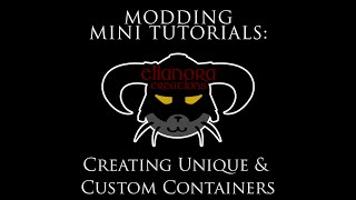  Modding Mini Tutorials - Custom Containers