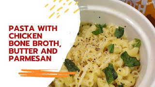 BONED Broth : Pasta with Chicken Bone Broth, Butter and Parmesan