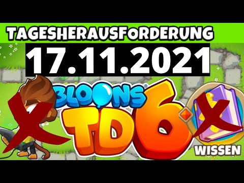 BTD6 TAGESHERAUSFORDERUNG THE BESST CHALLENGE 17.11.2021