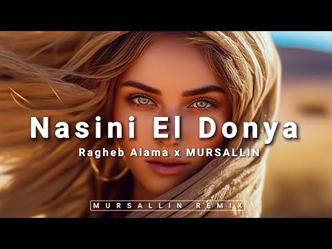 MURSALLIN REMIX - Nasini El Donya (Ragheb Alama) [REMIX]
