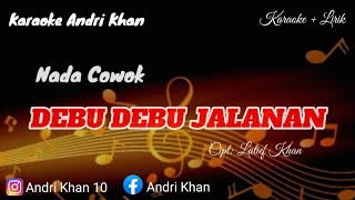 Download lagu KARAOKE LIRIK VERSI ANDRI KHAN ~ DEBU DEBU JALANAN (NADA COWOK) ~ CIPT : LATIEF KHAN  mp3