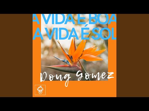 A Vida E Boa, A Vida E Sol (Original Mix)