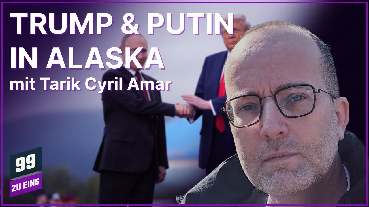 Trump & Putin in Alaska mit Tarik Cyril Amar - 99 ZU EINS - Ep, 548