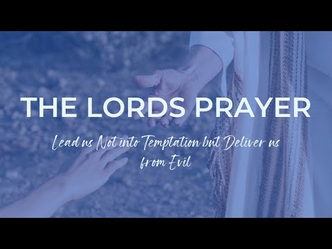 Bless Community Church - The Lord's Prayer | Lead us not into Temptation but Deliver us from Evil