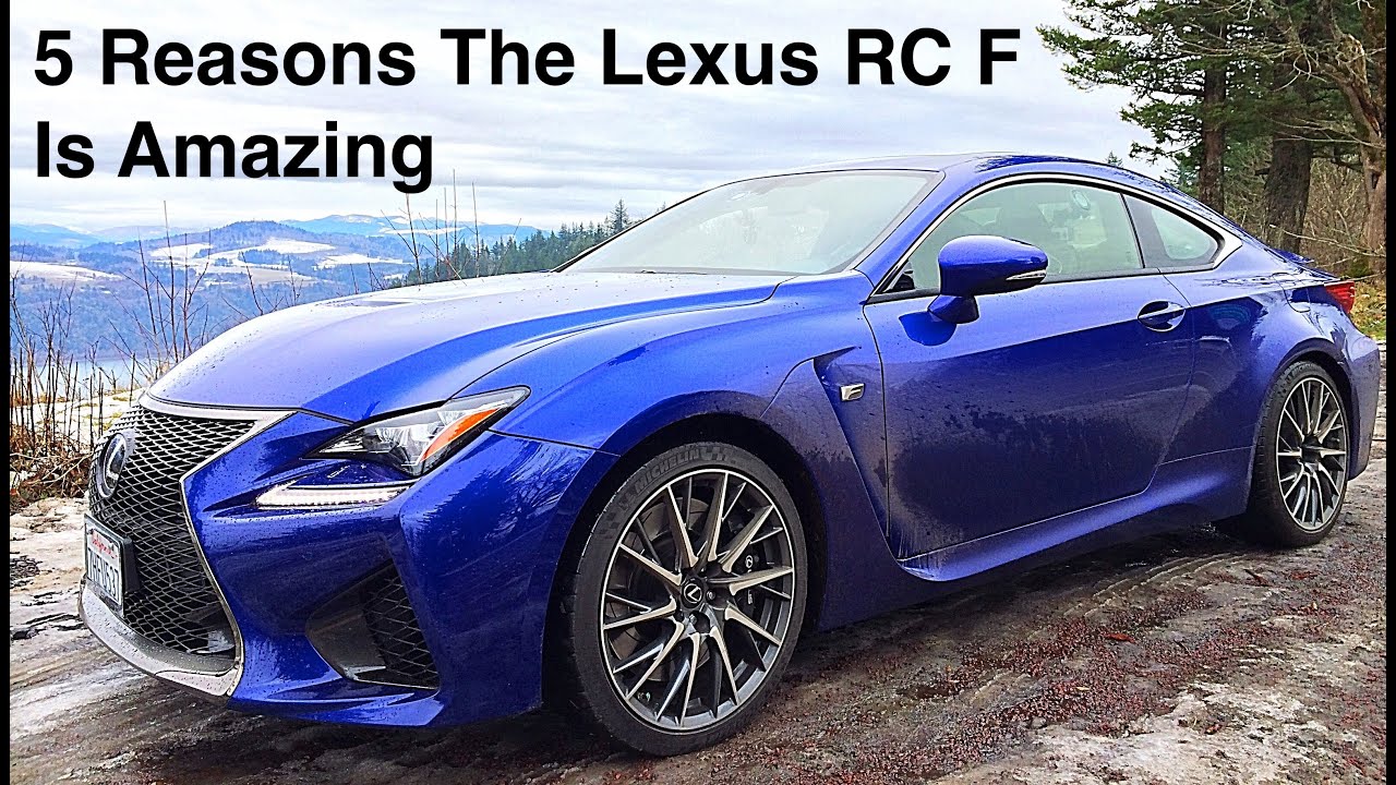 5 Reasons The 2015 Lexus RC F Is Amazing