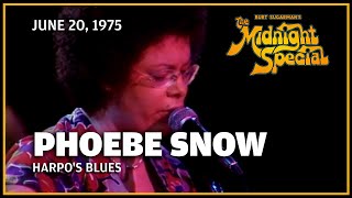 Harpo's Blues - Phoebe Snow | The Midnight Special