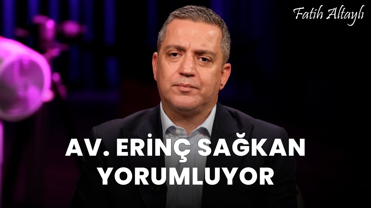 Fatih Altaylı YORUMLAYAMIYOR: "Güven" / Türkiye Barolar Birliği Başkanı Av. Erinç Sağkan yorumluyor