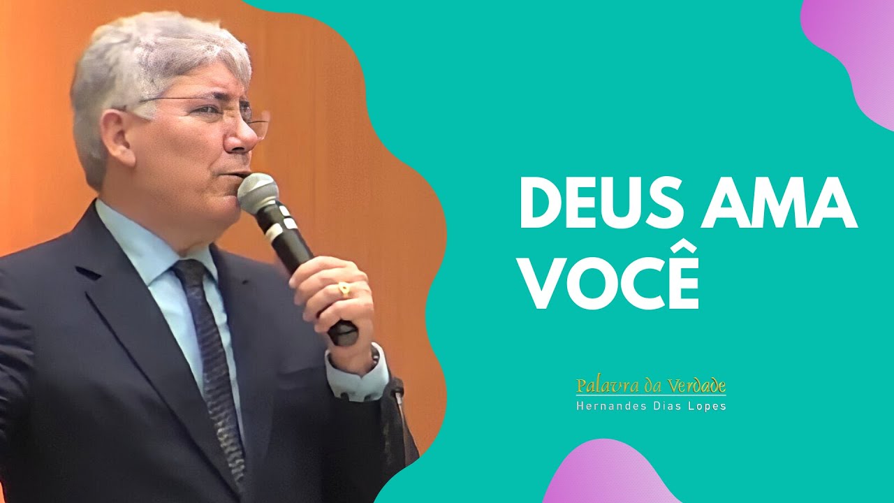 DEUS AMA VOCÊ - Hernandes Dias Lopes