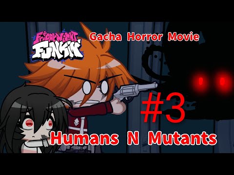 Humans N' Mutants Games part 3 (Friday Night Funkin' AU) Gacha Life 2 Animation (GL2SM) 