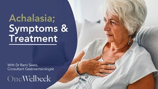 Achalasia | Signs, Symptoms & Treatment | OneWelbeck
