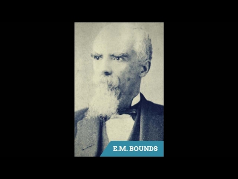 The Necessity of Prayer by E. M. Bounds - Section 04 of 07