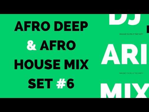 Afro Deep & Afro House Mix Set #6 (DJ ARI MIX)