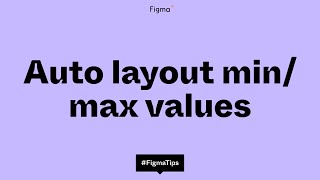Figma Tip: Using Auto layout min and max values