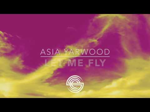 Asia Yarwood - Let Me Fly (Original Mix) Soulfuledge Recordings