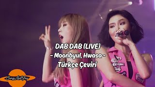 MAMAMOO (Moonbyul, Hwasa) - DAB DAB (Live) // (Türkçe Çeviri) (English Lyrics)