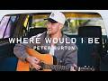 Where Would I Be Peter Burton