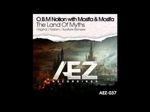 O.B.M Notion with Mostfa & Mostfa-The Land Of Myths (Farzam Remix)