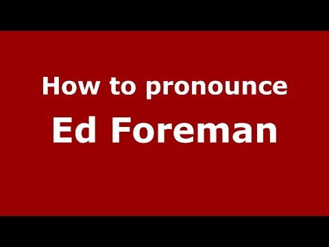 How to pronounce Ed Foreman (American English/US) - PronounceNames.com