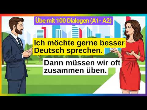 Besser Deutsch sprechen (A1- A2) – 100 Dialoge für den Alltag | Hören & Sprechen üben