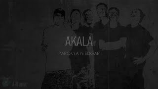 Akala - Parokya ni Edgar [Lyric Video]