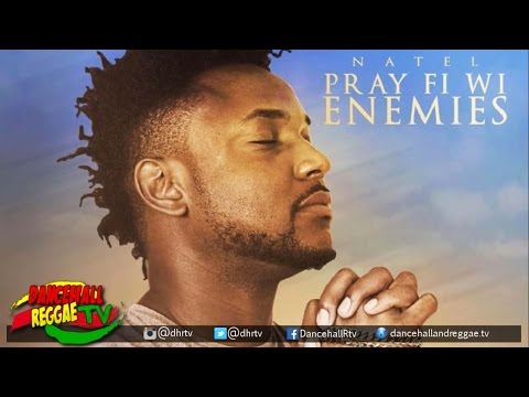 Natel - Pray Fi Wi Enemies ▶MV Music ▶Reggae 2016