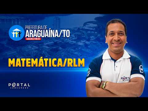 CONCURSO PREF. ARAGUAÍNA/TO: MATEMÁTICA/RLM| Com o Profº. Jodeclan Souza