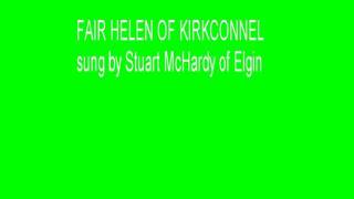 Helen Of Kirkconnel Lea  sung by Stuart McHardy of Elgin