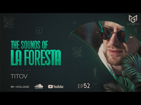 THE SOUNDS OF LA FORESTA EP52  TITOV
