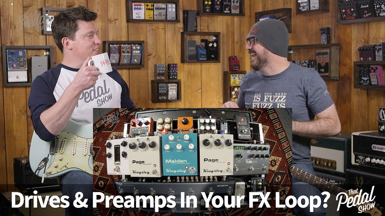 That Pedal Show â€“ Using Drive & Preamp Pedals In Your Amp FX Loop - YouTube