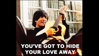 THE BEATLES - &quot;YOU&#39;VE GOT TO HIDE YOUR LOVE AWAY&quot; (2023 MIX) - FAN VIDEO (HD)