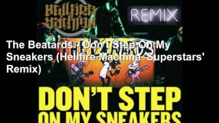 The Beatards - Don't Step On My Sneakers (Hellfire Machina 'Superstars' Remix)