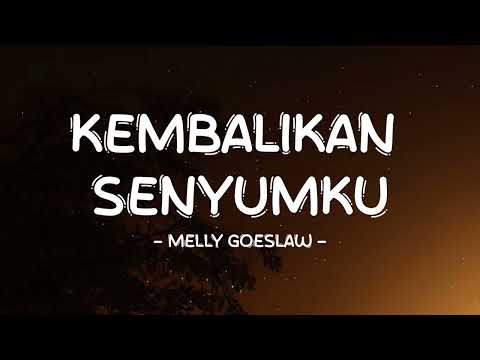 Melly Goeslaw - Kembalikan Senyumku - Lirik Pro