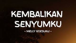 Download lagu Melly Goeslaw - Kembalikan Senyumku - Lirik Pro mp3 Download lagu Melly Goeslaw - Kembalikan Senyumku - Lirik Pro mp3