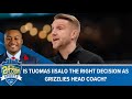 Is Tuomas Iisalo The Right Decision As Grizzlies Head Coach