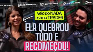 vim do NADA, quebrei TUDO e virei TRADER PROFISSIONAL | Ana Tavares