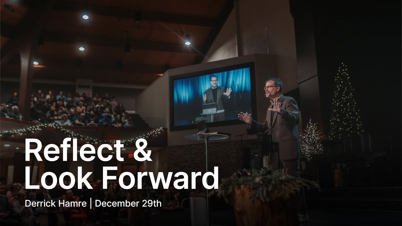 Reflect & Look Forward | Derrick Hamre