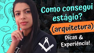 Como  o Estgio em Arquitetura? Como Conseguir Estgio em Arquitetura? Dicas e Bate-Papo!