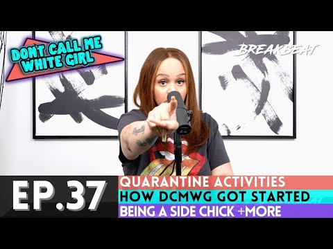 DCMWG talks Quarantine Activities, Being A Side Chick, How She Got Started + More Episode 37
