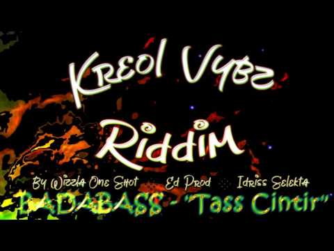 BADABASS - "Tass Cintir" (Kreol Vybz Riddim)
