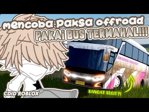 MEMAKSA BUS TERBESAR DAN MAHAL DIBUAT OFFROAD BARU DI CDID APAKAH BISA ?!!! || CDID Roblox Indonesia