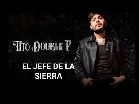 TITO DOBLE P EL JEFE DE LA SIERRA