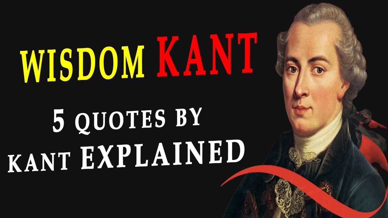 👀 WISDOM KANT  👌 5 Quotes by Kant Explained THAT YOU’LL WISH YOU HAD FOUND