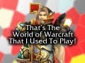 That's the World of Warcraft That I Used To Play ...