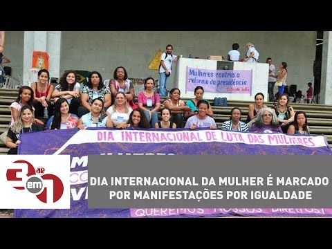 Dia Internacional da Mulher é marcado por manifestações por igualdade