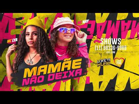 MC LYA E MC NAY   MAMÃE NÃO DEIXA DJ CHAVOSO