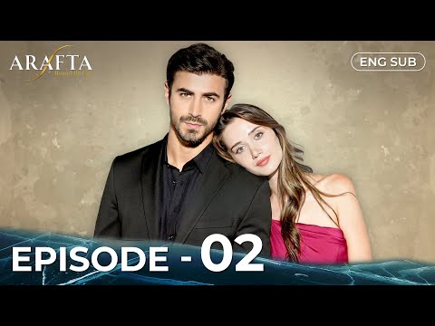 ARAFTA |  Full Episode 02 | Turkish Series in English | @arafta.turkishseriesinenglish