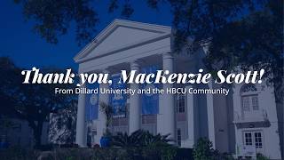 Dillard University Says Thank You to MacKenzie Scott